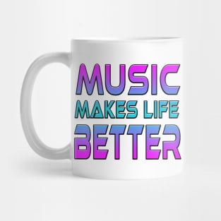 Music Makes Life Better Mug